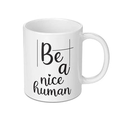 Be A Nice Human Mug, Motivational Mug, Kindness Coffee Mug, Inspirational Quote Mug, Positive Vibes, Gift for Friend, Unique Mug - Tawshia