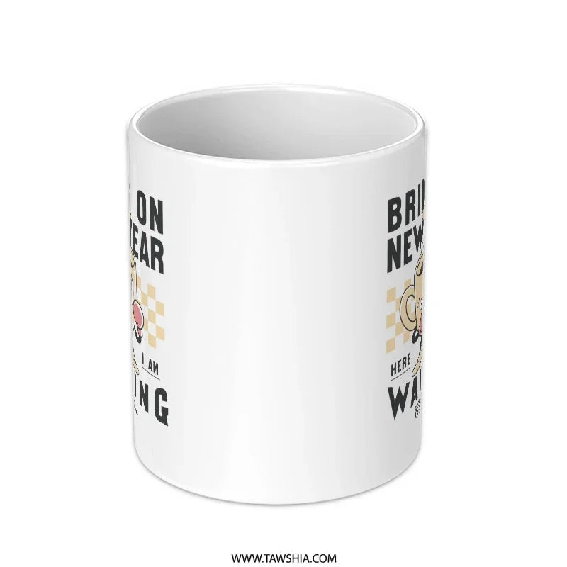 Bring on The New Year Here I am Waiting mug product