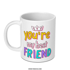 You are my Best Friend Mug, Best Friend Gift, Friendship Mug, Gift for Bestie, Best Friends Forever Mug, Friend Mug, Bestie Mug - Tawshia