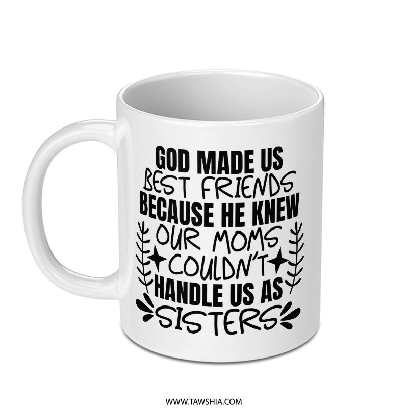 God Made Us Best Friends Mug, Sister Mug, Best Friend Gift, Funny Friend Mug, Friends Like Sisters, Novelty Mug, Gift for Friend - Tawshia