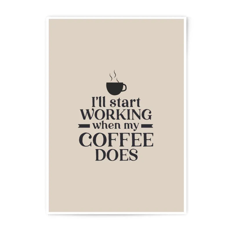 Coffee Photographic Prints, Funny Office Decor, I'll Start Working When My Coffee Does, Caffeine Art, Kitchen Prints, Home Decor - Tawshia