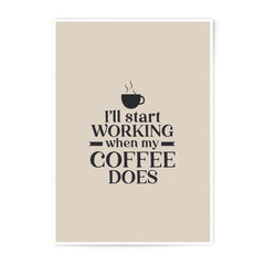 Coffee Photographic Prints, Funny Office Decor, I'll Start Working When My Coffee Does, Caffeine Art, Kitchen Prints, Home Decor - Tawshia