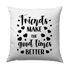 Friends Pillow, Good Times, Friendship Decor, Home Decor Pillow, Decorative Pillow, Gift for Friend, Throw Pillow, Couch Pillow - Tawshia