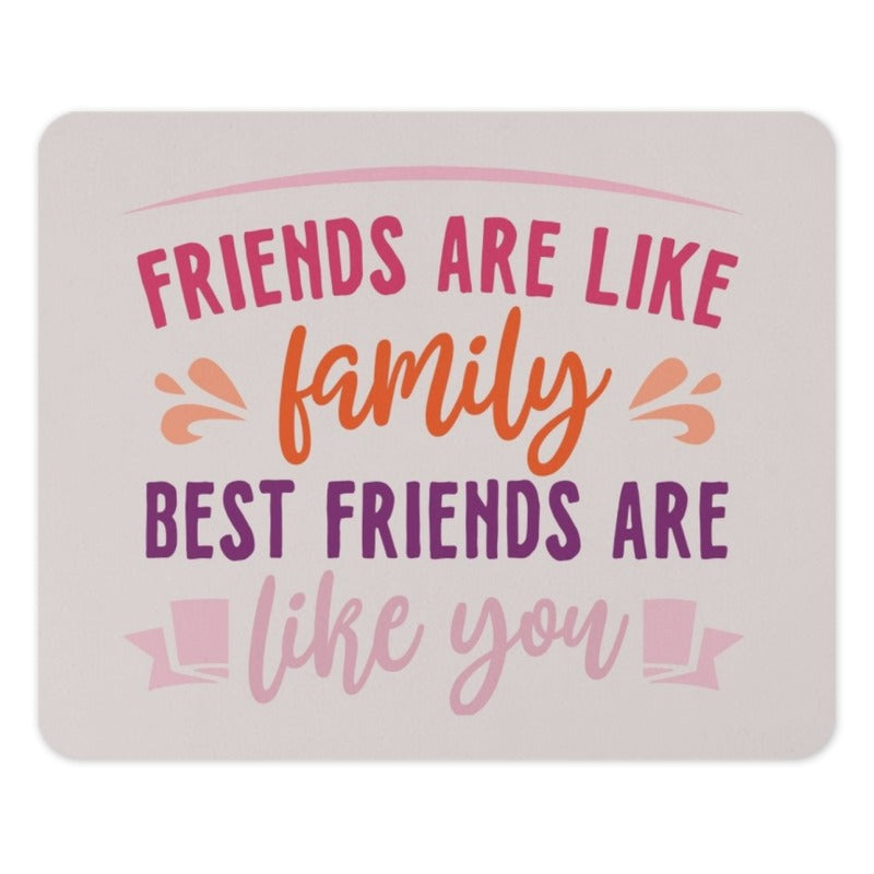 Friends Like Family Mouse Pad, Best Friend Gift, Motivational Quote Mousepad, Office Desk Decor, Friendship Present - Tawshia