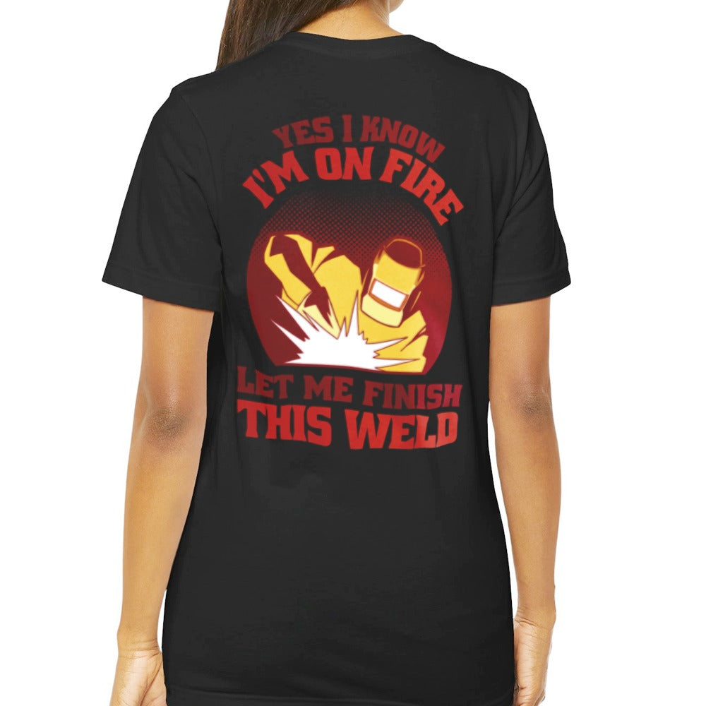 Yes I Know I'm On Fire Let Me Finish This Weld product type