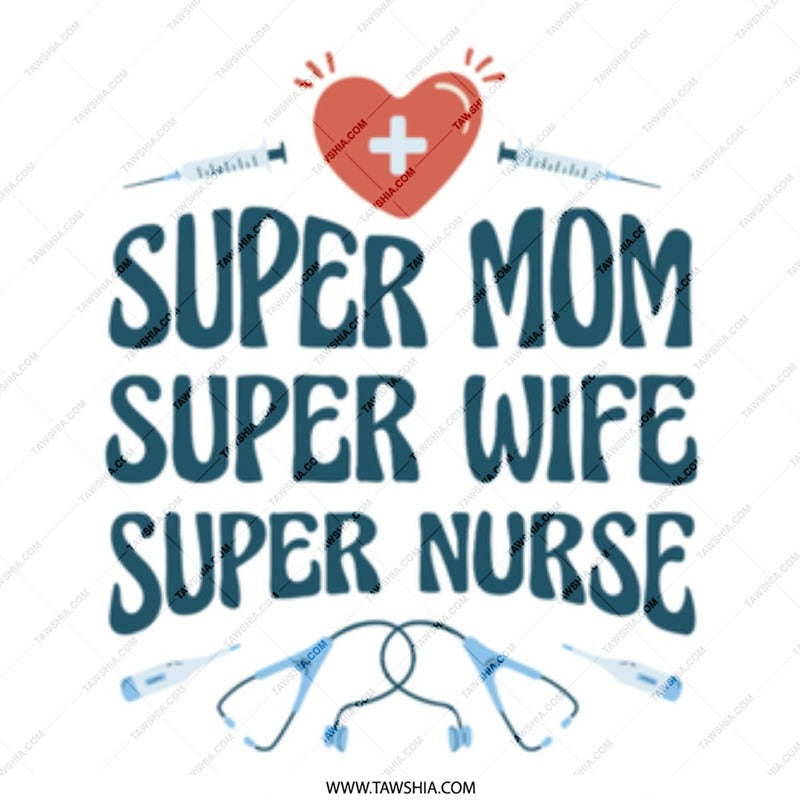 Super Mom Super Wife Super Nurse medical product