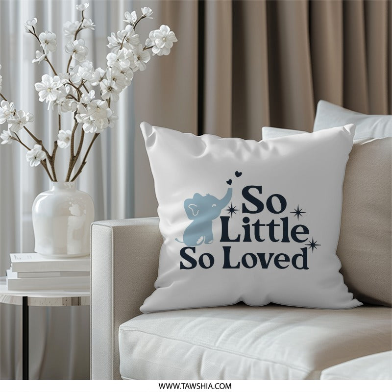 Elephant Pillow, So Little So Loved Pillow, Baby Shower Pillow, Nursery Decor Pillow, Elephant Decor Pillow, Kids Room Decor Pillow - Tawshia
