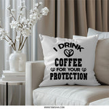 Coffee Lover Pillow, Funny Coffee Quote, I Drink Coffee, Coffee Protection, Gift For Coffee Addicts, Coffee Art Pillow, Home Decor - Tawshia