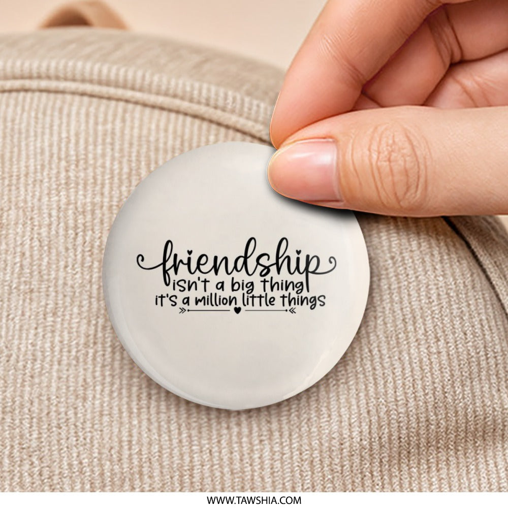 Friendship Pinback Button, Friend Gift, Bestie Button Badge, Quote Button, Appreciation Gift, Friend Saying, Gift For Friend - Tawshia