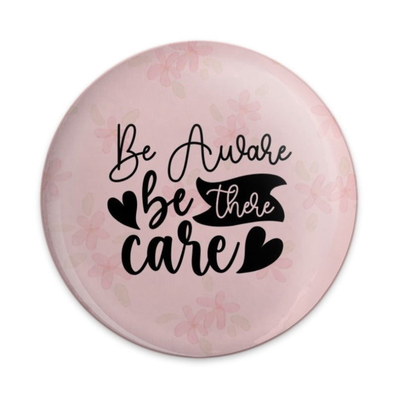 Be Aware Be There Care Pinback Button, Encouragement Gift, Mental Health Pin, Floral Pin, Positive Affirmation Button, Awareness Pin - Tawshia