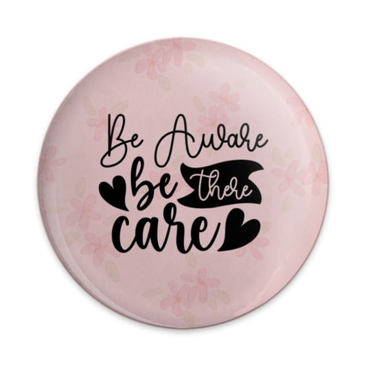 Be Aware Be There Care Pinback Button, Encouragement Gift, Mental Health Pin, Floral Pin, Positive Affirmation Button, Awareness Pin - Tawshia