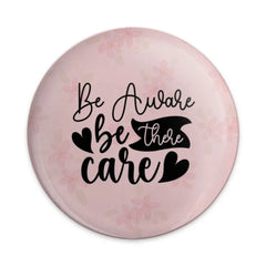 Be Aware Be There Care Pinback Button, Encouragement Gift, Mental Health Pin, Floral Pin, Positive Affirmation Button, Awareness Pin - Tawshia