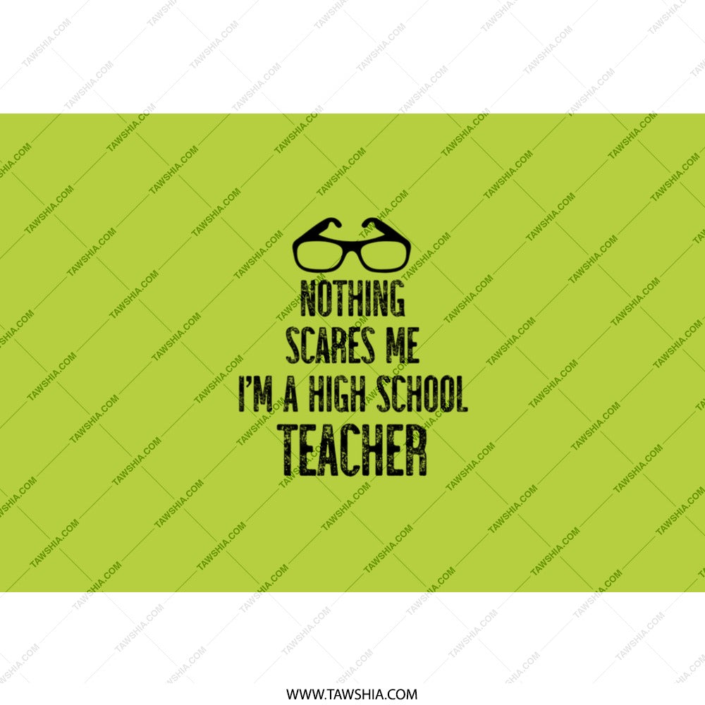 High School Teacher Tumbler, Funny Teacher Gift, Nothing Scares Me Tumbler, Teacher Appreciation Gift, Back To School Teacher Tumbler - Tawshia