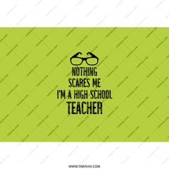High School Teacher Tumbler, Funny Teacher Gift, Nothing Scares Me Tumbler, Teacher Appreciation Gift, Back To School Teacher Tumbler - Tawshia