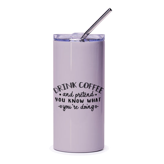 Funny Coffee Tumbler, Pretend You Know, Sarcastic Tumbler, Gift for Friend, Work Humor Tumbler, Drink Coffee Tumbler, Office Gift - Tawshia