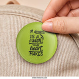 Dream Wish Heart Pinback Button, Inspirational Quote Button, Motivational Badge, Positive Saying Pin, Gift for Friend, Everyday Button - Tawshia