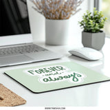 Forever and Always Mouse Pad, Cute Office Decor, Green Aesthetic Mousepad, Gift for Her, Motivation Mouse Pad, Work From Home Desk - Tawshia