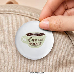 Espresso Yourself Pinback Button, Coffee Lover Badge, Funny Coffee Saying Button, Caffeine Addict Pin, Trendy Espresso Gift Pinback Button - Tawshia