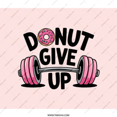 Donut Give Up BackPack, Gym Back Pack, Funny Fitness Gift, Motivational Gym Bag, Workout BackPack, Weightlifting BackPack - Tawshia