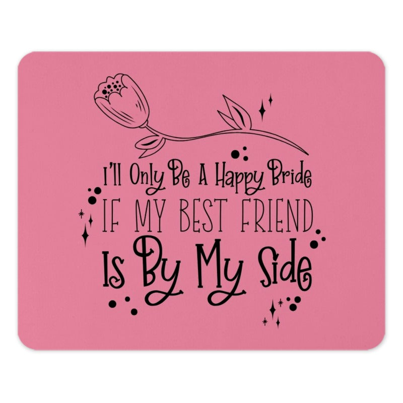 Happy Bride Best Friend Mouse Pad, Bridal Gift, Bridesmaid, Wedding Day Gift, Friendship, Office Decor, Desk Accessories - Tawshia