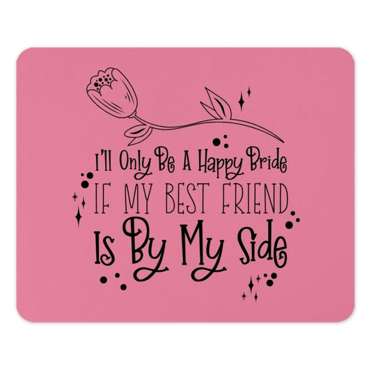Happy Bride Best Friend Mouse Pad, Bridal Gift, Bridesmaid, Wedding Day Gift, Friendship, Office Decor, Desk Accessories - Tawshia