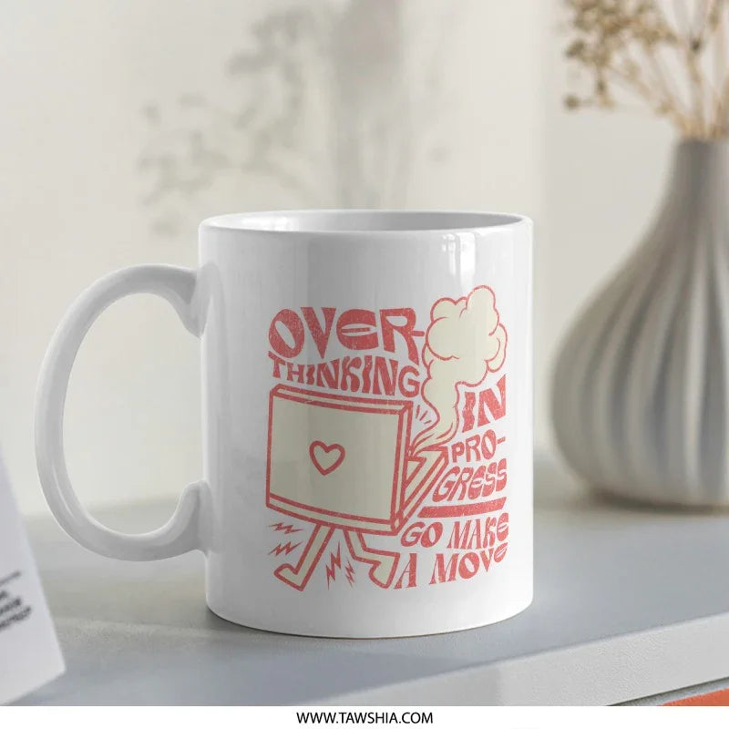 Over Thinking In Progress Go Make A Move Mug product