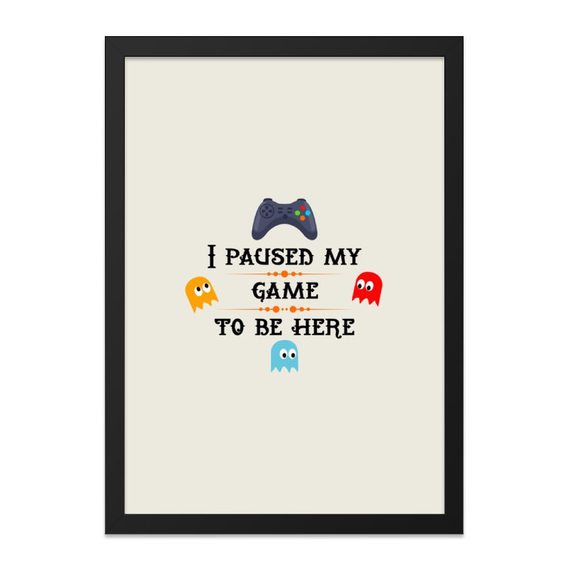 I Paused My Game Wall Art, Funny Gamer Print, Video Game Poster, Gaming Room Decor, Gamer Gift, Man Cave Art, Kids Room Decor - Tawshia