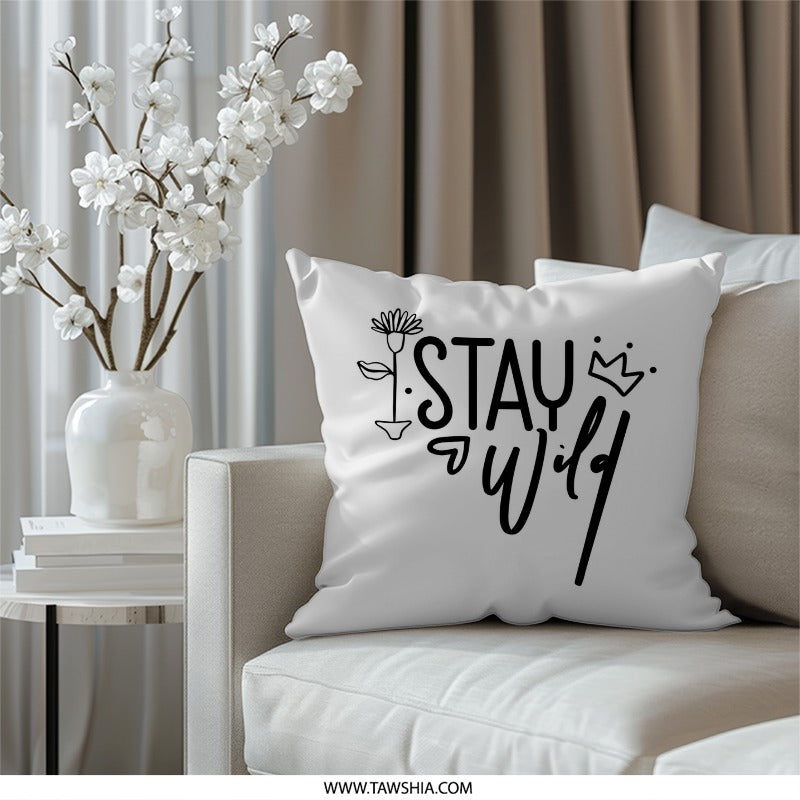 Stay Wild Pillow, Inspirational Pillow, Motivational Pillow, Decorative Pillow, Modern Pillow, Home Decor Pillow, Accent Pillow - Tawshia