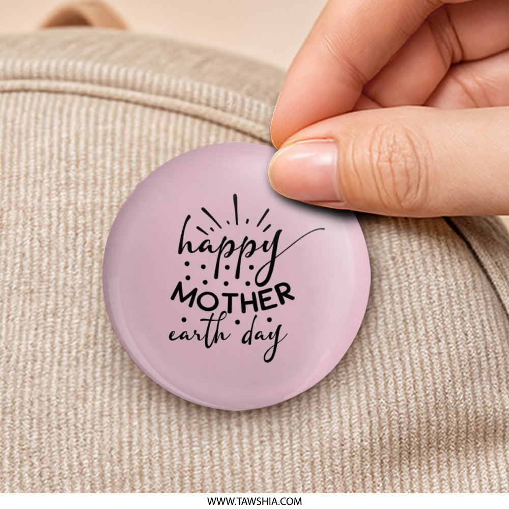 Happy Mother Earth Day Pinback Button, Pink Round Button, Earth Day Celebration, Gift for Mom, Environmental Awareness Pin Button - Tawshia