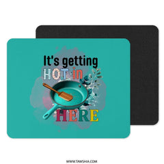 Funny Kitchen MousePad, Its Getting Hot in Here Mouse Pad, Cooking Quote Mouse Pad, Gift for Chef, Foodie Present, Desk Accessories - Tawshia