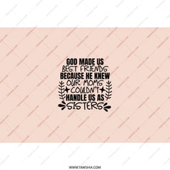 Funny Sister Tumbler, Best Friends, God Made Us Friends, Sister Gift, Mom Gift, Unique Tumblers, Sisterhood Tumbler - Tawshia