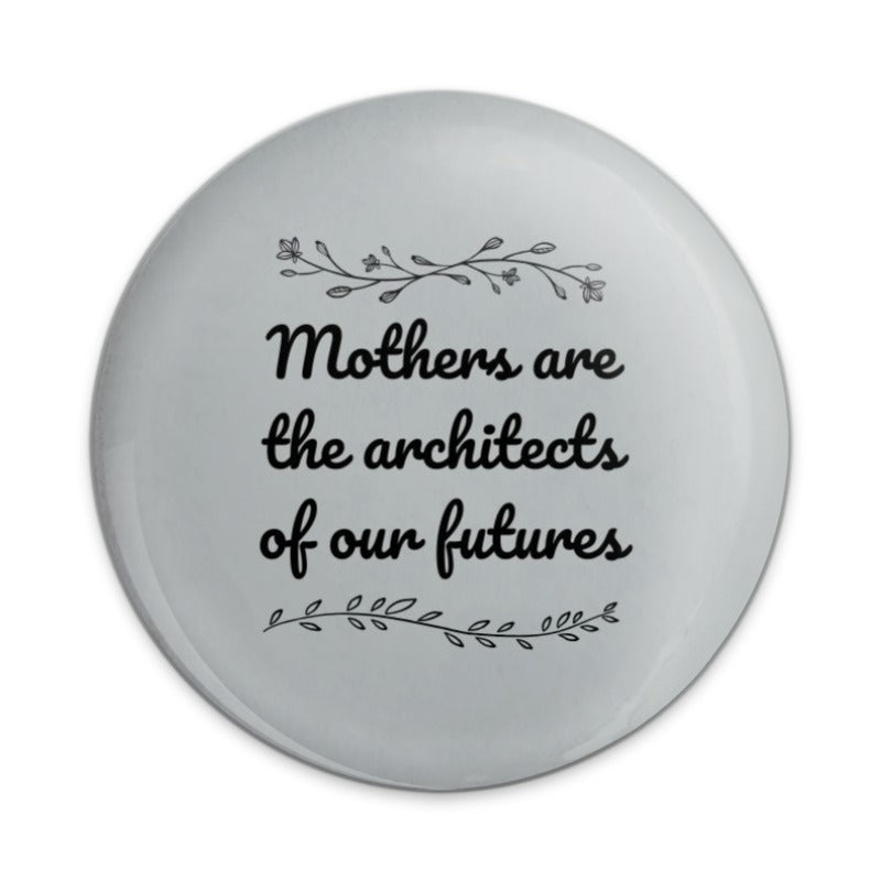 Mothers Architects Pinback Button, Inspiring Quote Badge, Mom Gift, Appreciation, Mother's Day Present, Positive Affirmation Jewelry - Tawshia