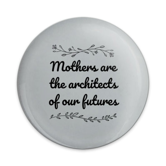 Mothers Architects Pinback Button, Inspiring Quote Badge, Mom Gift, Appreciation, Mother's Day Present, Positive Affirmation Jewelry - Tawshia