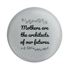 Mothers Architects Pinback Button, Inspiring Quote Badge, Mom Gift, Appreciation, Mother's Day Present, Positive Affirmation Jewelry - Tawshia
