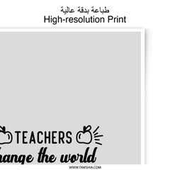 Teachers Change World, Photographic Prints, Teacher Gift Ideas, Classroom Wall Art, School Decor, Educator Appreciation, Inspiring Quote - Tawshia