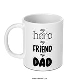 My Hero Friend Dad Mug, Father's Day Mug Gift, Best Dad Ever Mug, Dad Birthday Gift, Gift For Dad, Coffee Mug, Unique Dad Mug - Tawshia