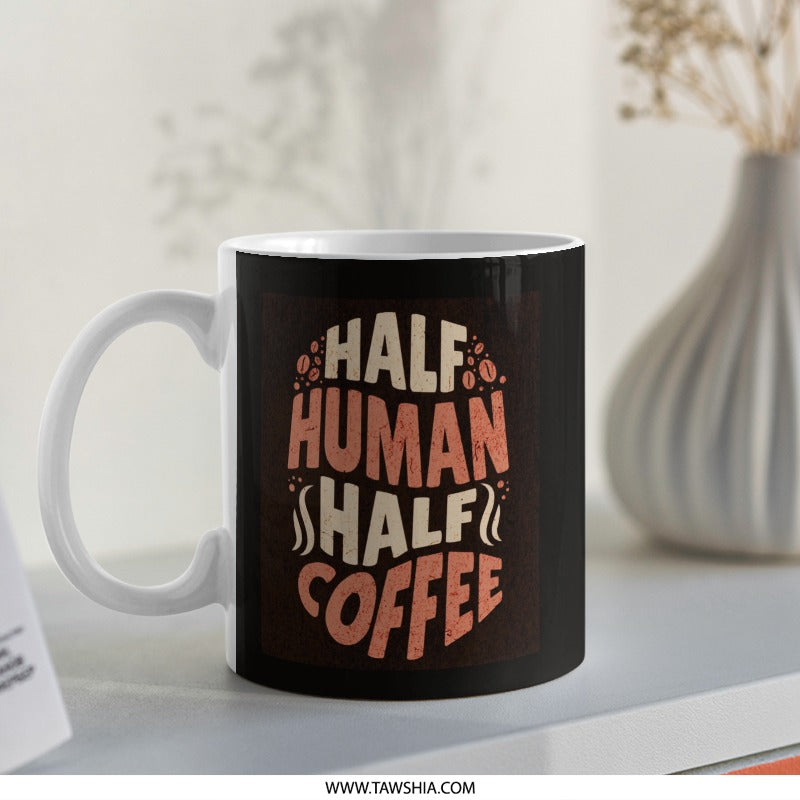 Half Human Half Coffee Mug, Coffee Lover Gift, Funny Mug, Coffee Addict, Gift For Her, Gift For Him, Unique Mug, Novelty Mug - Tawshia