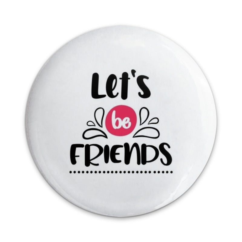 Let's Be Friends Pinback Button, Friendship Gift, Best Friend Button, Gift for Friend, Quote Button, Inspirational Pin - Tawshia
