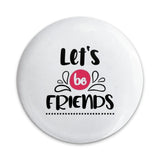 Let's Be Friends Pinback Button, Friendship Gift, Best Friend Button, Gift for Friend, Quote Button, Inspirational Pin - Tawshia