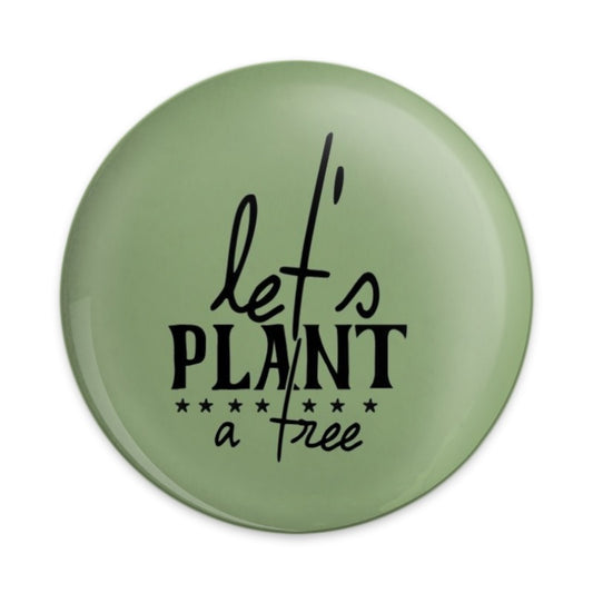 Let's Plant a Tree Pinback Button, Earth Day, Environmentally Friendly, Gift, Nature Lover, Sustainable Living, Green Button - Tawshia