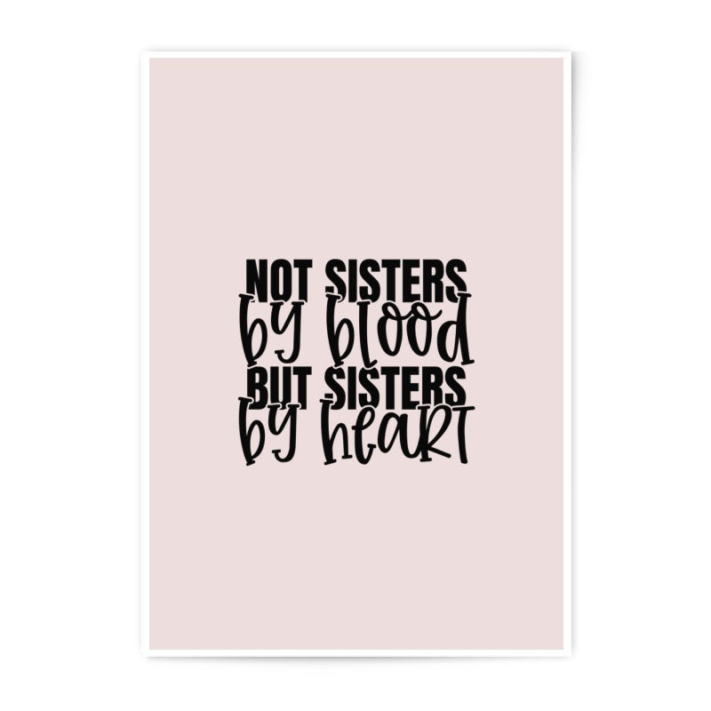 Not Sisters By Blood Photographic Prints, Sisters By Heart, Friendship Quotes Art, Best Friend Gift, Soul Sister Photo, Sisterhood Decor - Tawshia