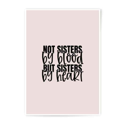 Not Sisters By Blood Photographic Prints, Sisters By Heart, Friendship Quotes Art, Best Friend Gift, Soul Sister Photo, Sisterhood Decor - Tawshia