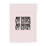 Not Sisters By Blood Photographic Prints, Sisters By Heart, Friendship Quotes Art, Best Friend Gift, Soul Sister Photo, Sisterhood Decor - Tawshia