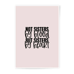 Not Sisters By Blood Photographic Prints, Sisters By Heart, Friendship Quotes Art, Best Friend Gift, Soul Sister Photo, Sisterhood Decor - Tawshia