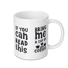 Funny Coffee Mug, If You Can Read This, Bring Me Coffee Mug, Coffee Lover Gift, Novelty Mug, Perfect Gift Idea, Mug for Him, Mug for Her - Tawshia