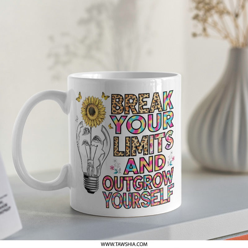 Inspirational Mug, Break Your Limits, Motivational Mug, Sunflower Mug, Outgrow Yourself Mug, Gift for Her, Gift Mug - Tawshia