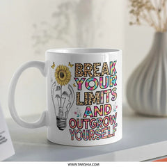 Inspirational Mug, Break Your Limits, Motivational Mug, Sunflower Mug, Outgrow Yourself Mug, Gift for Her, Gift Mug - Tawshia
