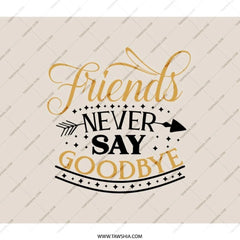 Friends Never Say Goodbye Backpack, Friendship Backpack, Inspirational Backpack, Best Friend Gift, School Backpack, College Backpack - Tawshia