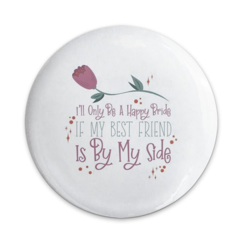 Happy Bride Pinback Button, Best Friend Gift, Wedding Favor, Bridal Party Pin, Bridesmaid Gift, Friendship Pin, Flower Button - Tawshia