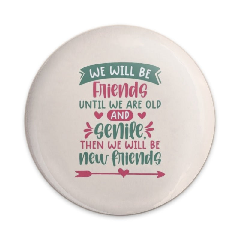 Funny Friends Pinback Button, Old Friends Gift, Senile Friends Button, Friendship Gift, BFF Gift, Humorous Button - Tawshia